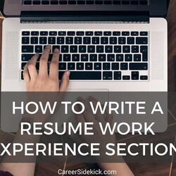 Very Good How To Write Work Experience In Resume Career Sidekick Section